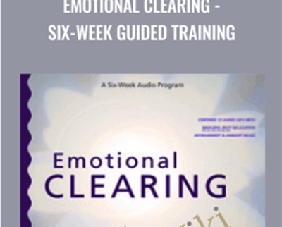 Emotional Clearing - Six-Week Guided Training - John Ruskan