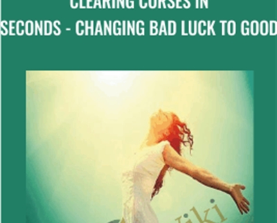 Clearing Curses in Seconds-Changing Bad Luck to Good - Judith Swack