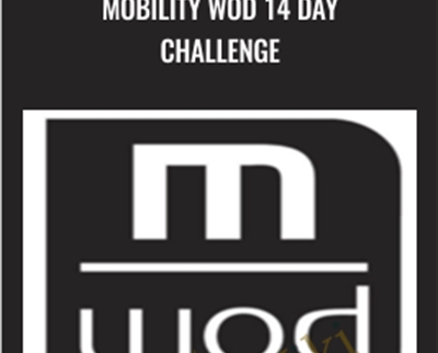 Mobility WOD 14 Day Challenge - Kelly Starret