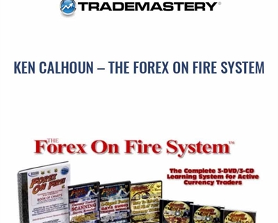 The Forex On Fire System - Ken Calhoun