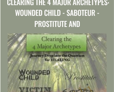 Clearing The 4 Major Archetypes: Wounded Child-Saboteur-Prostitute and - Kenji Kumara