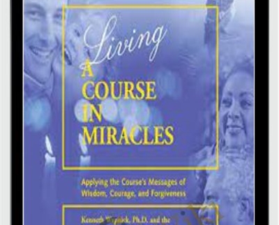 Living A Course In Miracles - Kenneth Wapnick