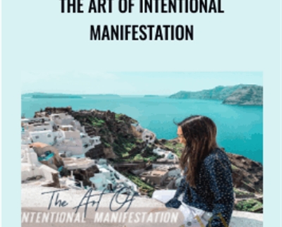 The Art Of Intentional Manifestation - Kimberley Wenya