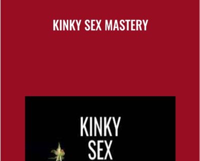 Kinky Sex Mastery - Pleasure Mechanics