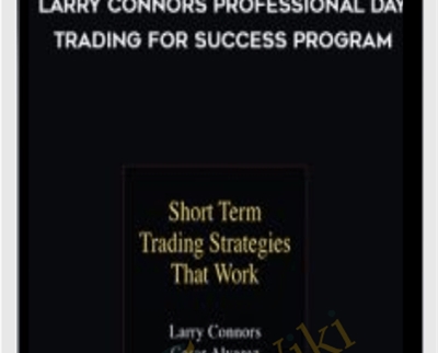 Larry Connors Professional Day Trading for Success Program - Larry Connors
