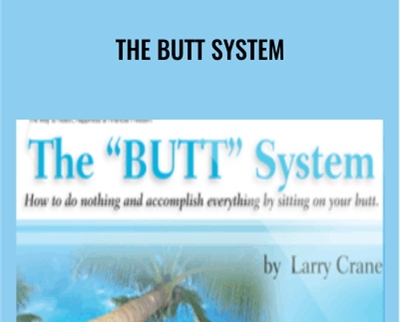 The BUTT System - Larry Crane