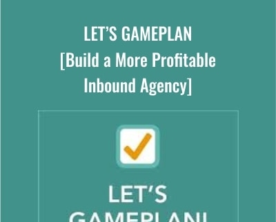 Lets GamePlan -Build a More Profitable Inbound Agency - Andrew Dymski