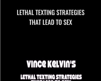 Lethal Texting Strategies That Lead To Sex - Vince Kelvin