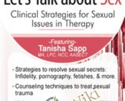 Lets Talk About Sex: Clinical Strategies for Sexual Issues in Therapy - Tanisha Sapp