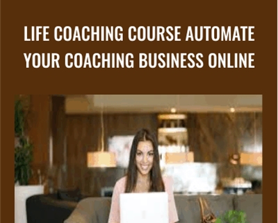 Life Coaching Course Automate Your Coaching Business Online - Lana King