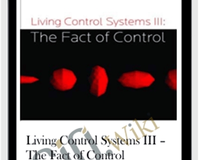 Living Control Systems III-The Fact of Control - William T. Powers