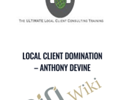 Local Client Domination - Anthony Devine