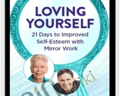 Loving Yourself: 21 Days to Improved Self-Esteem With Mirror Work - Louise Hay