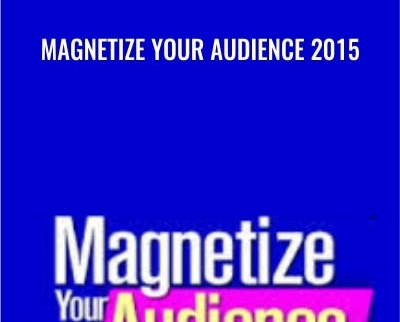 Magnetize Your Audience 2015 - Callan Rush