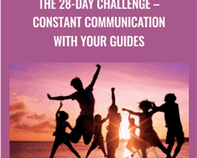 The 28-Day Challenge -Constant Communication with your Guides - Marilyn Alauria
