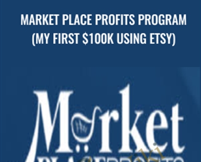 Market Place Profits Program (My First $100k using ETSY) - Nishant Bhardwaj
