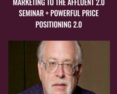 Marketing to the Affluent 2.0 Seminar + Powerful Price Positioning 2.0 - Dan Kennedy
