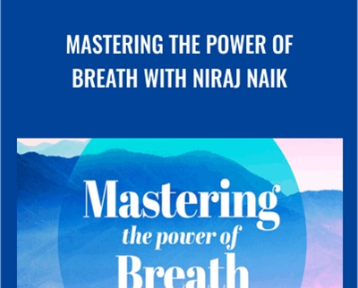 Mastering The Power Of Breath - Niraj Naik