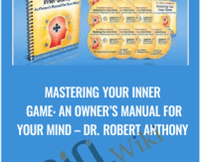 Mastering Your Inner Game: An Owner’s Manual For Your Mind - Dr. Robert Anthony
