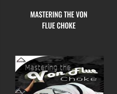 Mastering the Von Flue Choke - James Clingerman