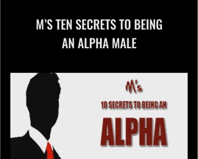 M’s Ten Secrets To Being An Alpha Male - Matt Cross