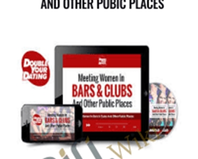 Meeting Women In Bars and Clubs And Other Pubic Places - David DeAngelo
