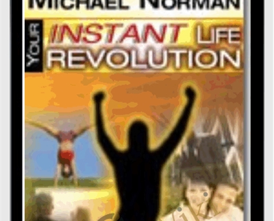 Your Instant Life Revolution - Michael Norman