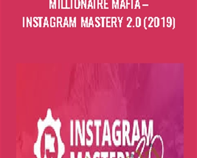 Millionaire Mafia - Instagram Mastery 2.0 (2019) - Ben Oberg