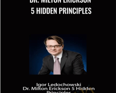 Dr. Milton Erickson 5 Hidden Principles - Dr. Milton Erickson