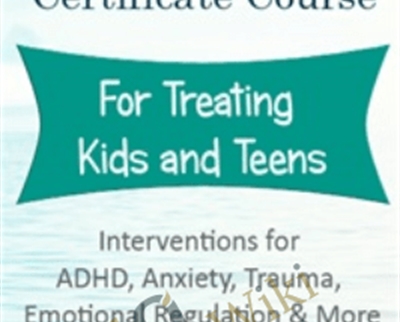 Mindfulness Certificate Course for Treating Kids and Teens: Interventions for ADHD
