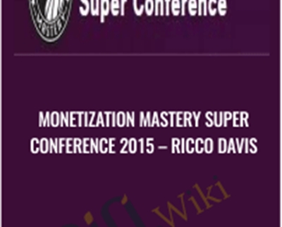 Monetization Mastery Super Conference 2015 - Ricco Davis