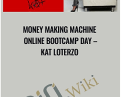 Money Making Machine Online Bootcamp Day - Kat Loterzo