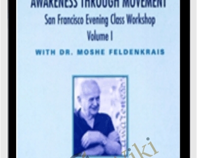 The San Francisco Evening Class Vol II - Moshe Feldenkrais
