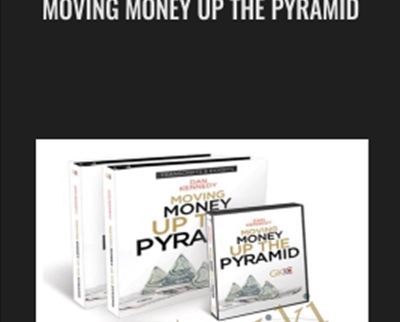 Moving Money Up The Pyramid - Dan Kennedy