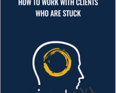 How to Work With Clients Who Are Stuck - NICABM