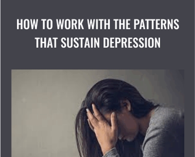 How to Work with the Patterns That Sustain Depression - NICABM