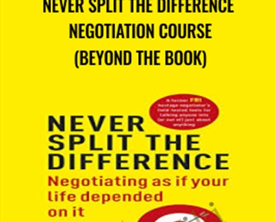 Never Split The Difference Negotiation Course (beyond The Book) - Chris Voss