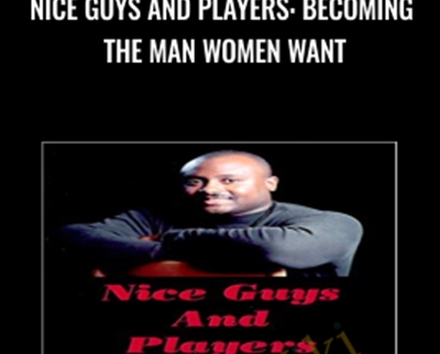 Nice Guys And Players: Becoming the Man Women Want - Rom Wills