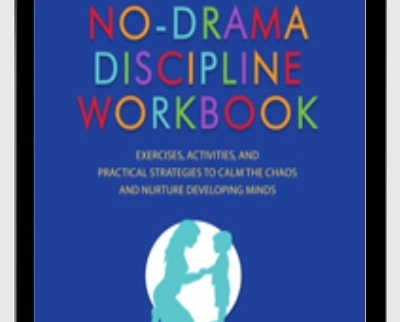 No-Drama Discipline Workbook - Daniel J. Siegel