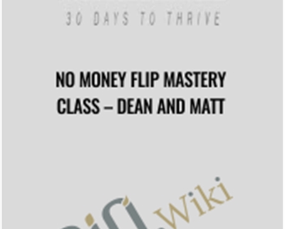 No Money Flip Mastery Class - Dean and Matt
