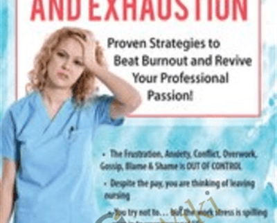Nursing Stress and Exhaustion: Proven Strategies to Beat Burnout and Revive Your Professional Passion! - Sara Lefkowitz