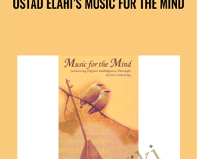 Ostad Elahi’s Music For The Mind - Ostad Elahi