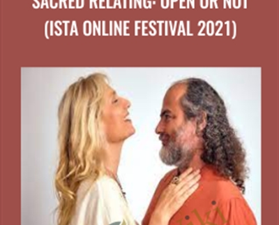 Sacred Relating: Open or Not (ISTA Online Festival 2021) - Ohad Pele and Dawn Cherie