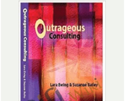 Outrageous Consulting Behavior - Lara Ewing and Suzanne Bailey