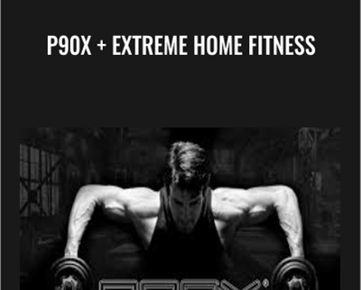P90X + Extreme Home Fitness - TONY HORTON
