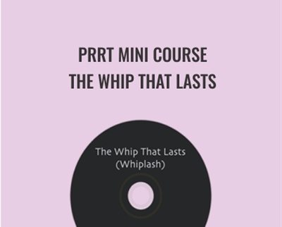 PRRT Mini Course-The Whip That Lasts - John Iams