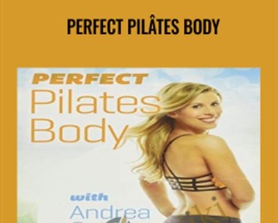 Perfect Pilâtes Body - Andrea Speir