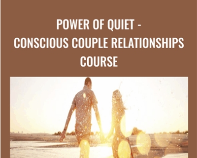Power Of Quiet-Conscious Couple Relationships Course - Kristopher Dillard