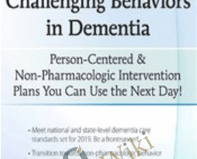 Problem-Solving Challenging Behaviors in Dementia: Person-Centered and Non-Pharmacologic Intervention Plans You Can Use the Next day! - Leigh Odom