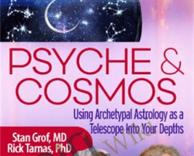 Psyche and Cosmos - Stan Grof and Rick Tarnas